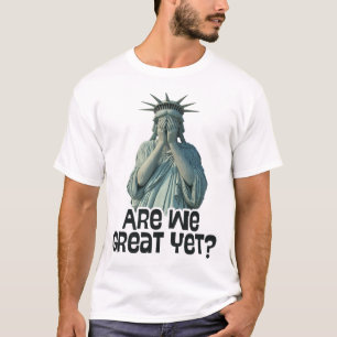 Sind wir großartig? Anti-Trump-Politik Humor Statu T-Shirt