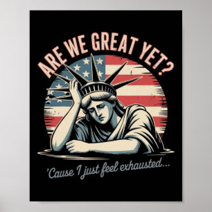 Sind wir großartig? Ich fühle mich einfach erschöp Poster