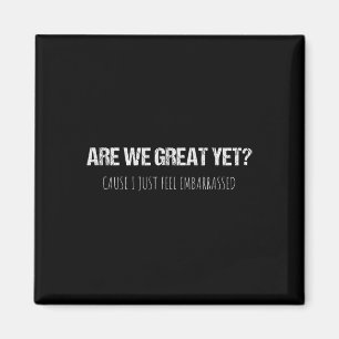 Sind wir jetzt großartig, weil ich mich gerade Ant Magnet
