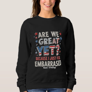 Sind wir jetzt großartig? Weil ich mich gerade nur Sweatshirt