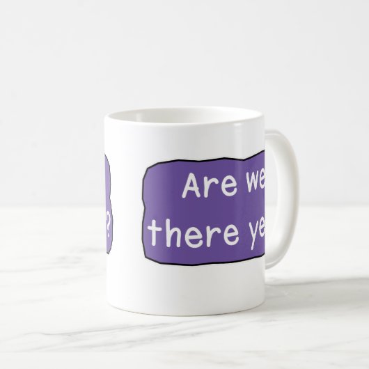 Sind wir schon da? kaffeetasse (VorderseiteRechts)