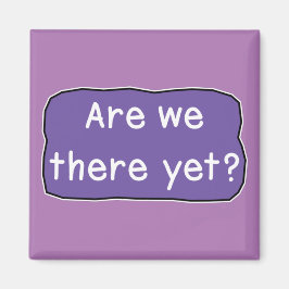 Sind wir schon da? magnet