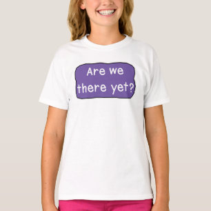 Sind wir schon da? T-Shirt