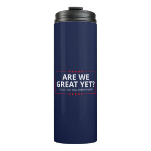 Sind wir schon großartig? Ich fühle mich gerade um Thermosbecher