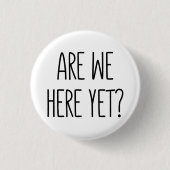 Sind wir schon hier? Button (Vorderseite)