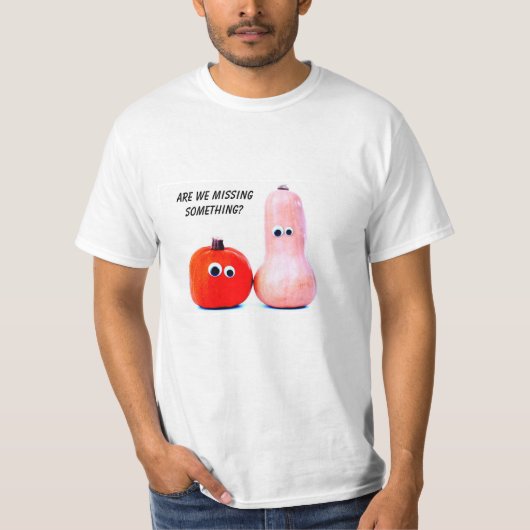 Sind wir Vermisst etwas? T-Shirt (Vorderseite)