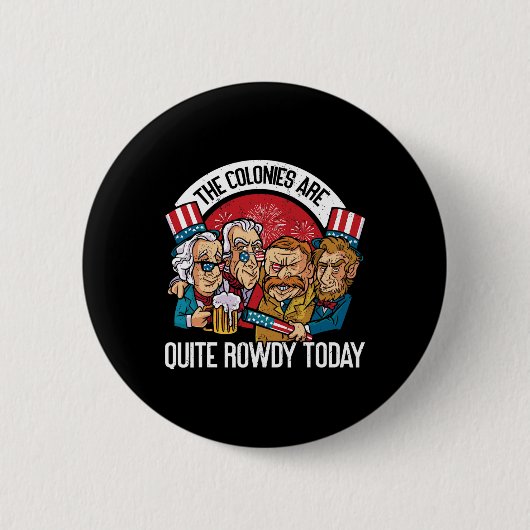 Sind ziemlich rowdy Independence Day am 4. Juli Button (Vorderseite)