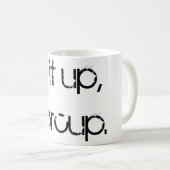 "Sind zum Kotzen es auf, Buttercup" Kaffeetasse (VorderseiteRechts)
