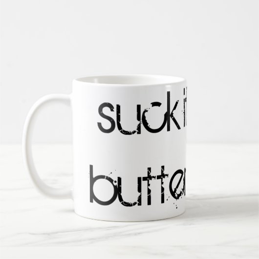 "Sind zum Kotzen es auf, Buttercup" Kaffeetasse (Links)
