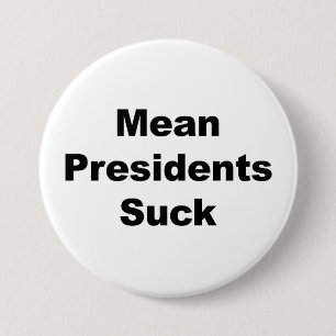 Sind zum Kotzen gemeine Präsidenten Button