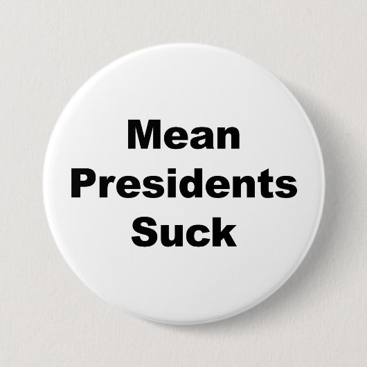 Sind zum Kotzen gemeine Präsidenten Button (Vorderseite)
