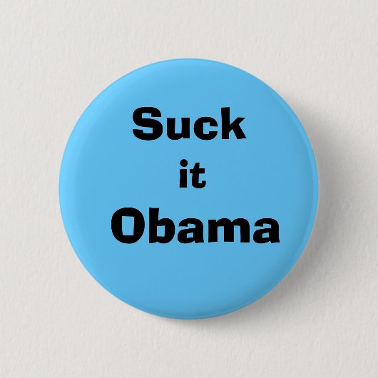 Sind zum Kotzen Sie es Obama! Button (Vorderseite)
