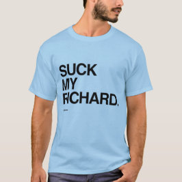 Sind zum Kotzen Sie meinen Richard T-Shirt