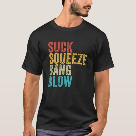 Sind zum Kotzen Squeeze Bang Blow Funny Mechanic A T-Shirt (Vorderseite)
