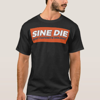 Sine Die ist mein Lieblingstag T-Shirt