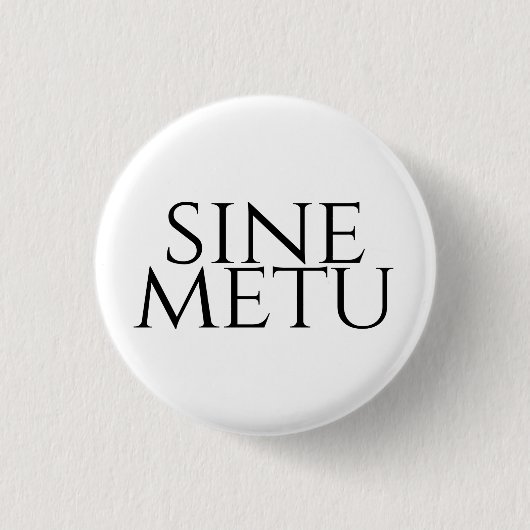 Sine Metu - ohne Angst Button (Vorderseite)