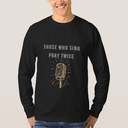 Sing, Bete zweimal. T-Shirt (Vorderseite)