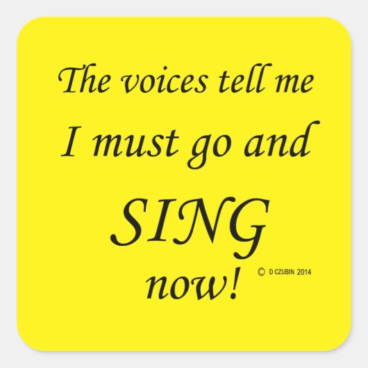 Sing die Stimmen sagen Square Sticker (Vorderseite)