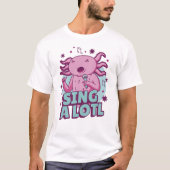 Sing im Lotto Axolotl T-Shirt (Vorderseite)