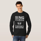 Sing like Everyoneu2019s Watching Karaoke T-Shirt (Vorne ganz)