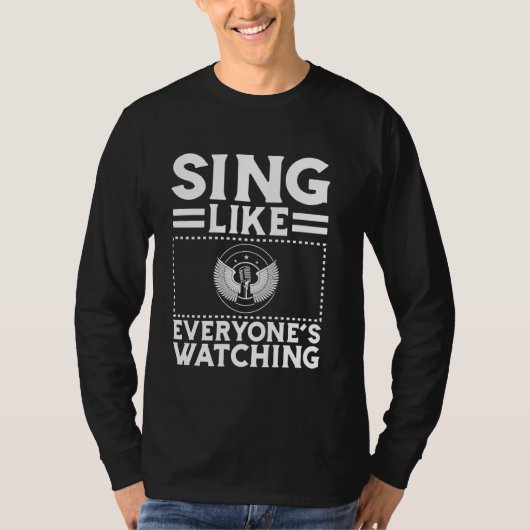 Sing like Everyoneu2019s Watching Karaoke T-Shirt (Vorderseite)