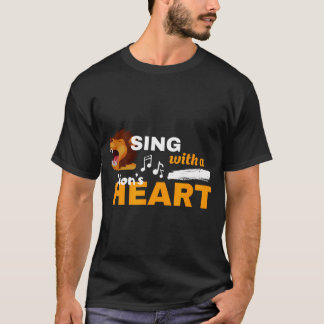 Sing Mit Einem Löwenherzen Motivationszitat T-Shirt