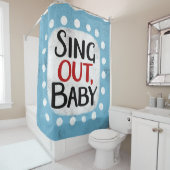 Sing out, Baby Duschvorhang (Beispiel)