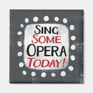 Sing some Opera Heute Kühlschrank Magnet