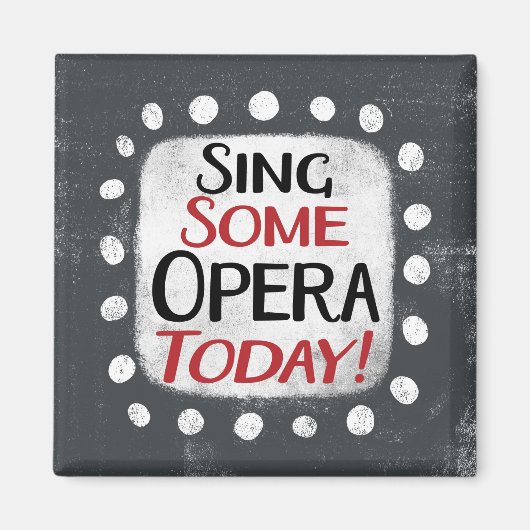 Sing some Opera Heute Kühlschrank Magnet (Vorne)