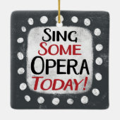 Sing some Opera Today Ornament (Rückseite)