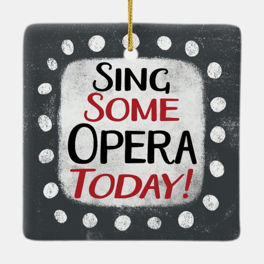 Sing some Opera Today Ornament (Rückseite)