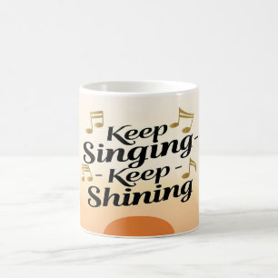 Sing weiter, leuchte weiter kaffeetasse