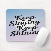 Sing weiter, leuchte weiter mousepad (Mit Mouse)