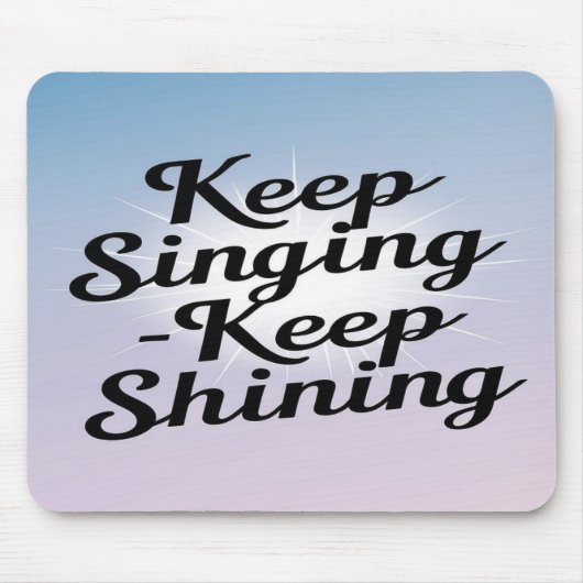 Sing weiter, leuchte weiter mousepad (Vorne)