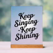 Sing weiter, leuchte weiter Option 2 Acrylschild (Neutral)