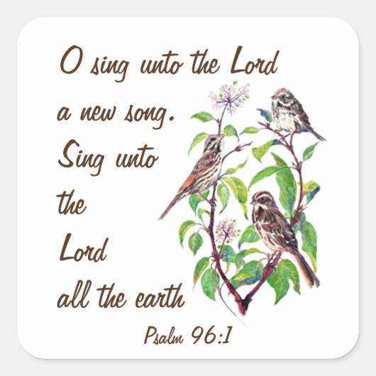 Singen eines neuen Liedes zum Herrn, Schrift & Vög Quadratischer Aufkleber (Vorderseite)