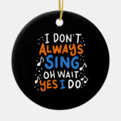 Singen - ich singe nicht immer keramik ornament (Vorne)
