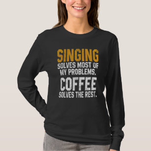 Singen löst meine Probleme Kaffee Musik Sängerin F T-Shirt