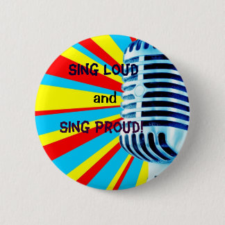 Singen Sie Loud und singen Sie stolzes! Button