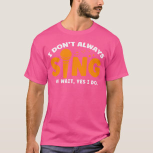Singende Lehrer Singen Opernsänger Ich Singe Nicht T-Shirt