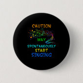 Singing Music Lover T Shirt Gift - Caution May Sta Button (Vorderseite)