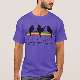 Singing Sweet Songs Three Little birds T-Shirt