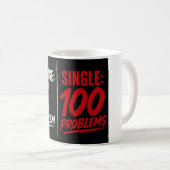 Single: 100 Probleme Verheiratet: 1 Problem Kaffeetasse (VorderseiteRechts)
