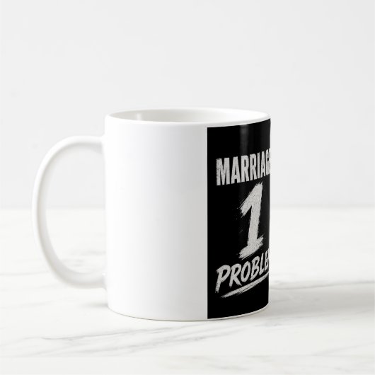 Single: 100 Probleme Verheiratet: 1 Problem Kaffeetasse (Links)