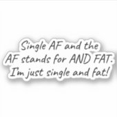 Single AF (und Fett) Funny Aufkleber (Vorderseite)