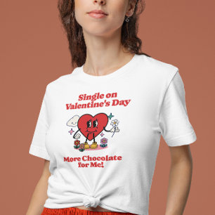 Single am Valentinstag - Mehr Schokolade für mich T-Shirt