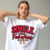 Single and Fabulous Anti Valentines Day T-Shirt
