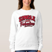 Single and Fabulous Sweatshirt (Vorderseite)