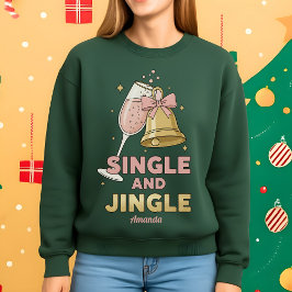 Single and Jingle Funny Christmas Sweatshirt
