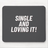 Single And Loving It Funny Valentines Quote Men Wo Mousepad (Vorne)